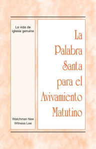 Title: La Palabra Santa para el Avivamiento Matutino - La vida de iglesia genuina, Author: Witness Lee