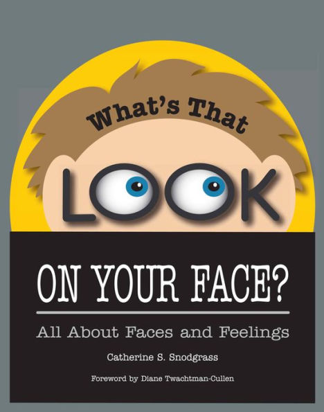 What's That Look On Your Face? All About Faces and Feelings