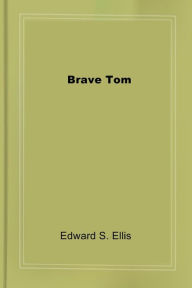 Title: Brave Tom, Author: Edward S. Ellis