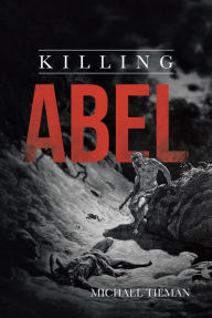 Title: Killing Abel, Author: Michael Tieman