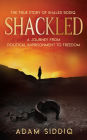 SHACKLED: A Journey From Political Imprisonment To Freedom