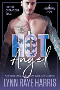 Title: HOT Angel: (Hostile Operations Team® - Strike Team 2), Author: Lynn Raye Harris