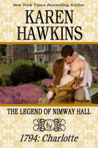 Title: THE LEGEND OF NIMWAY HALL: 1794 - CHARLOTTE, Author: Karen Hawkins
