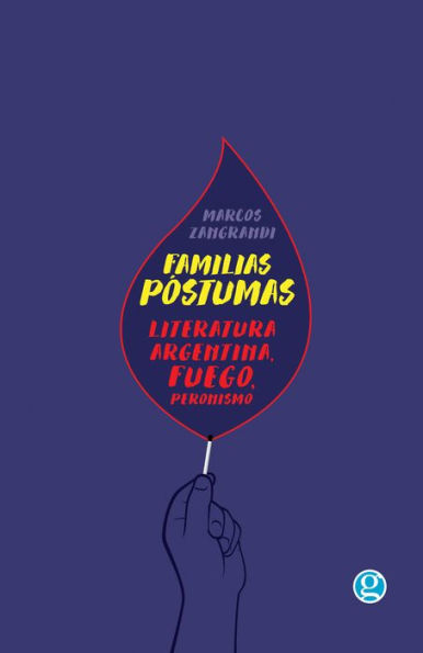 Familias postumas. Literatura argentina, fuego y peronismo.