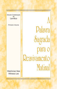 Title: A Palavra Sagrada para o Reavivamento Matinal - Estudo-Cristalizacao de Levitico, Volume 1, Author: Witness Lee