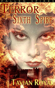 Title: Terror of the Sixth Spire, Author: Tavian Royal