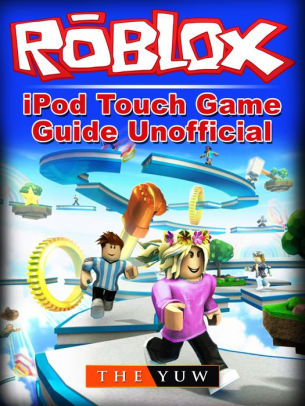 Roblox Ipod Touch Game Guide Unofficialnook Book - roblox download for ipod