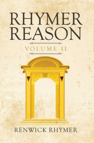 Title: Rhymer Reason Volume II, Author: Renwick Rhymer