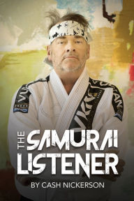 Title: The Samurai Listener, Author: Cash Nickerson