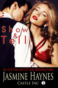 Title: Show and Tell: Castle Inc, Book 2, Author: Jasmine Haynes