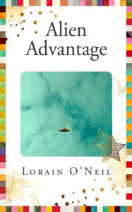 Title: Alien Advantage, Author: Lorain O'Neil