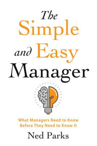 Title: The Simple and Easy Manager, Author: Ned Parks