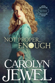 Title: Not Proper Enough, Author: Carolyn Jewel