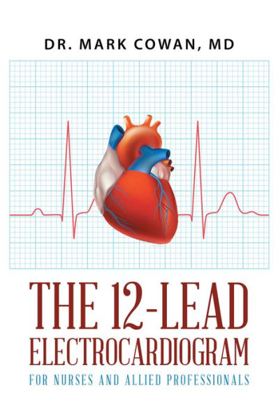 The 12-Lead Electrocardiogram for Nurses and Allied Professionals