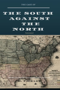 Title: The Case of the South Against the North, Annotated, Author: B. F. Grady