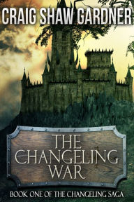 Title: The Changeling War, Author: Craig Shaw Gardner