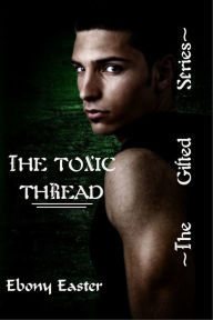 Title: The Toxic Thread, Author: Ebony Easter