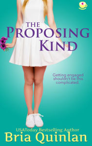 Title: The Proposing Kind, Author: Bria Quinlan