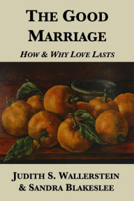 Title: The Good Marriage: How and Why Love Lasts, Author: Judith S. Wallerstein