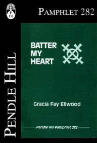 Title: Batter my Heart, Author: Gracia Fay Ellwood