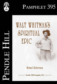 Title: Walt Whitmans Spiritual Epic, Author: Michael Robertson