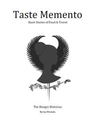 Title: Taste Memento: Short Stories of Food & Travel, Author: Inaraquel Miranda Vargas