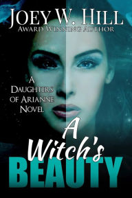 Title: A Witch's Beauty, Author: Joey W. Hill