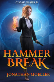 Title: Cloak Games: Hammer Break, Author: Jonathan Moeller