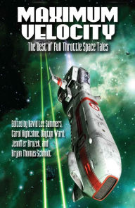 Title: Maximum Velocity:The Best of the Full-Throttle Space Tales, Author: David Lee Summers