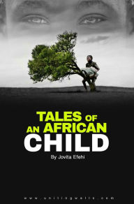 Title: Tales Of An African Child, Author: Jovita Efehi Obadolagbonyi