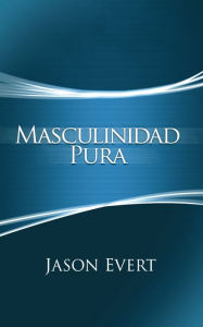 Title: Masculinidad Pura, Author: Jason Evert
