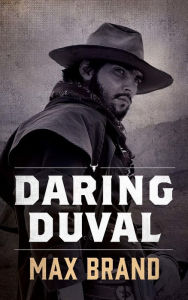 Title: Daring Duval, Author: Max Brand