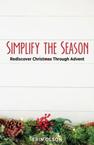 Title: Simplify the Season, Author: Erin Olson