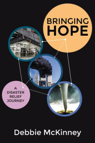 Title: Bringing Hope: A Disaster Relief Journey, Author: Debbie McKinney
