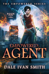 Title: Empowered: Agent, Author: Dale Ivan Smith