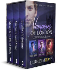 Vampires of London: The Complete Collection (A Steamy & Suspenseful Vampire Romance Collection)