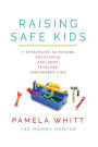 Raising SAFE Kids: 7 Strategies to Raising Successful, Affluent, Fearless, Empowered Kids