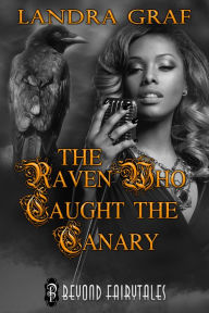 Title: The Raven Who Caught the Canary, Author: Landra Graf