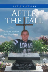 Title: After the Fall: Letting God Win when you've Already Lost, Author: Chris Kissling