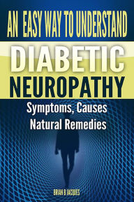 Title: An Easy Way To Understand Diabetic Neuropathy, Author: Brian B Jacques