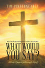 What If You Had Just One More Chance To Talk To Your Love Ones? What Would You Say? A Year's Journey Through Grief