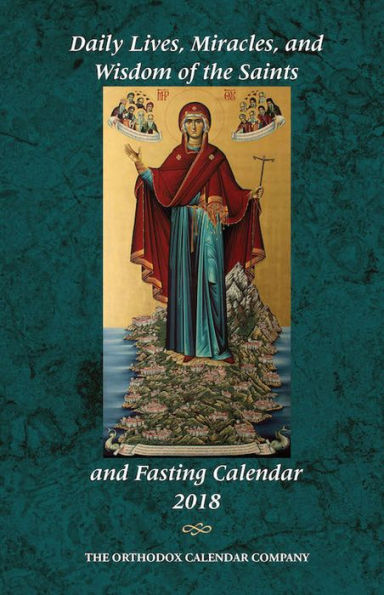 2018 Daily Lives, Miracles, and Wisdom of the Saints & Fasting Calendar