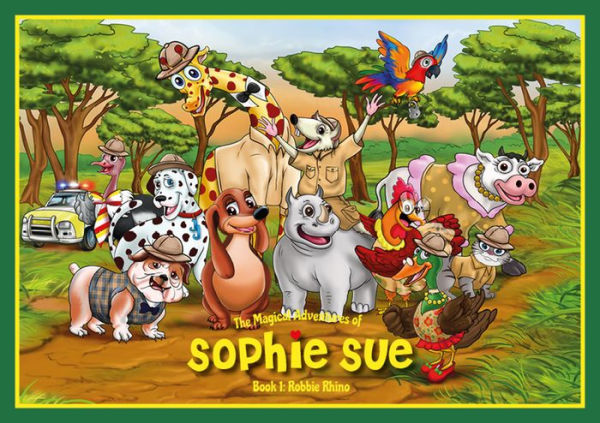 The Magical Adventures of Sophie Sue. Book 1: Robbie Rhino