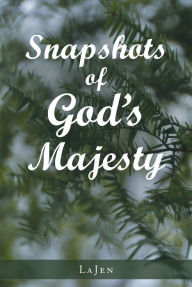 Title: Snapshots of God's Majesty, Author: Ana Silvera