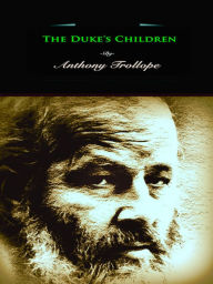 Title: Anthony Trollope The Duke's Children, Author: Anthony Trollope