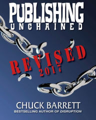 Title: Publishing Unchained Revised, Author: Chuck Barrett