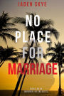 No Place for Marriage (Murder in the Keys Series #4)