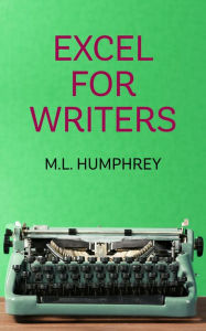 Title: Excel for Writers, Author: M.L. Humphrey