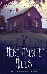 Title: These Haunted Hills, Author: Various Authors