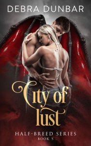 Title: City of Lust, Author: Debra Dunbar